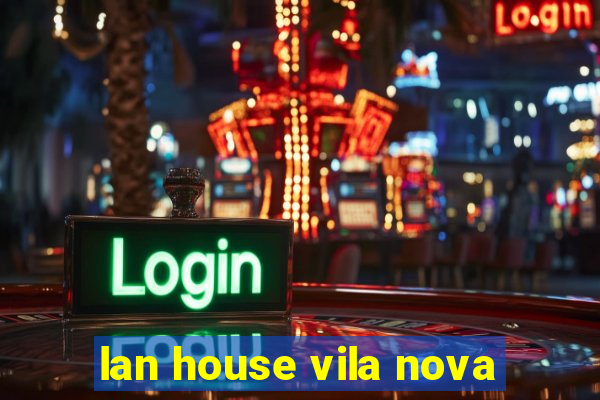 lan house vila nova