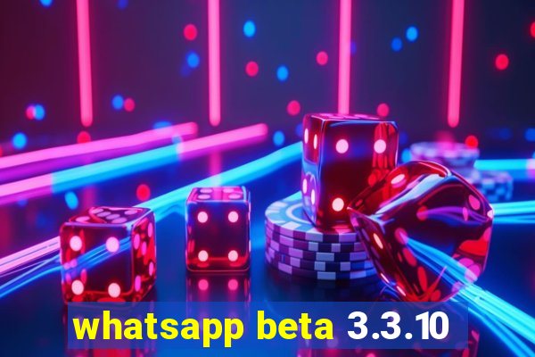 whatsapp beta 3.3.10