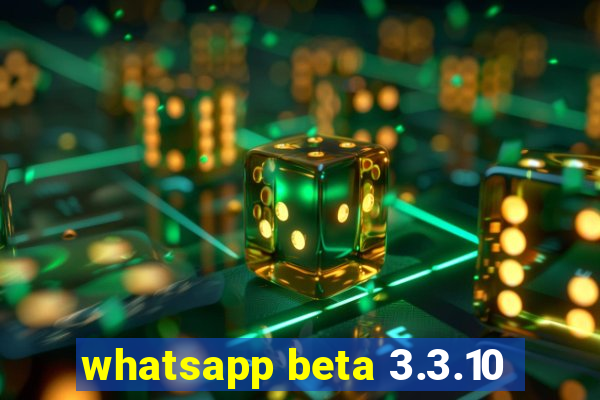 whatsapp beta 3.3.10