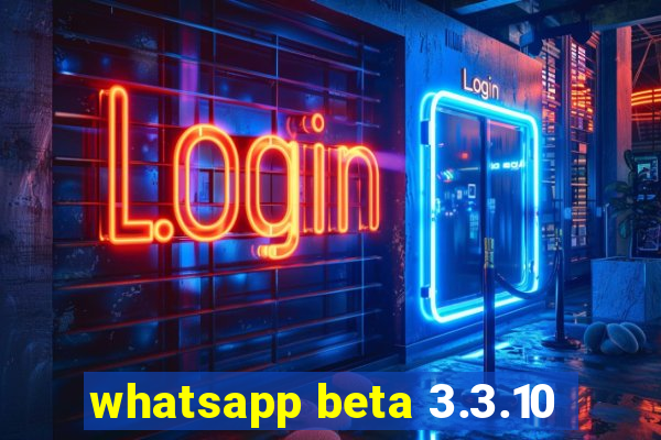 whatsapp beta 3.3.10