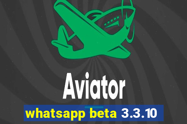 whatsapp beta 3.3.10