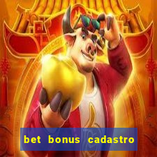 bet bonus cadastro sem deposito