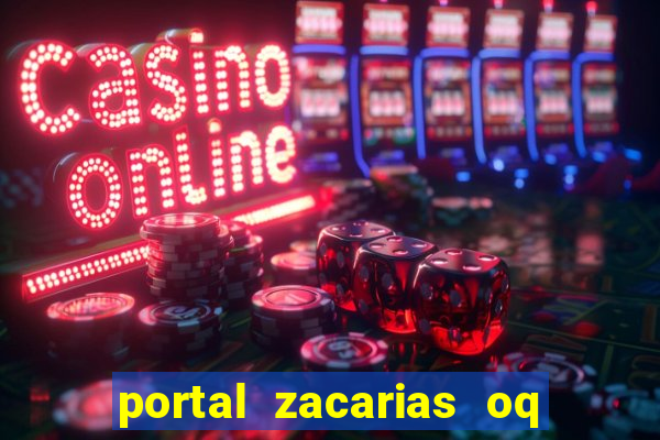 portal zacarias oq q e para falar