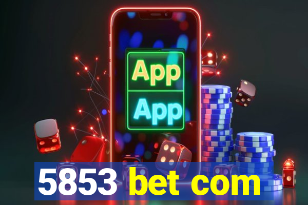 5853 bet com