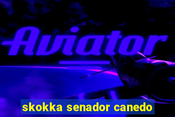 skokka senador canedo