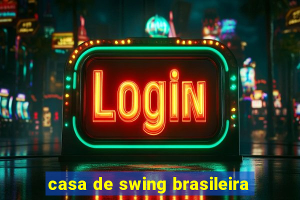 casa de swing brasileira