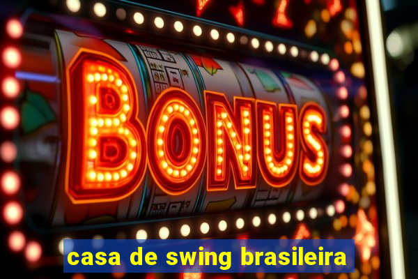 casa de swing brasileira