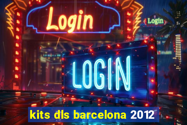 kits dls barcelona 2012