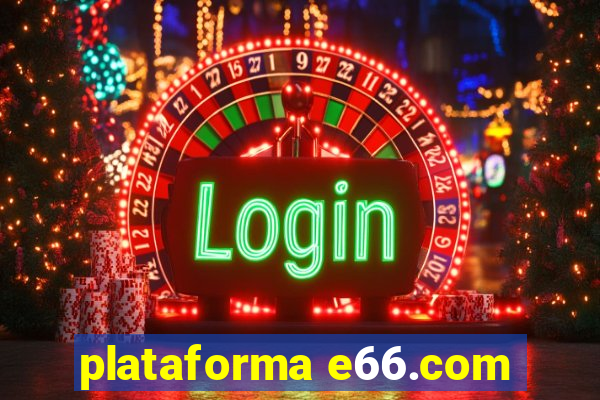 plataforma e66.com