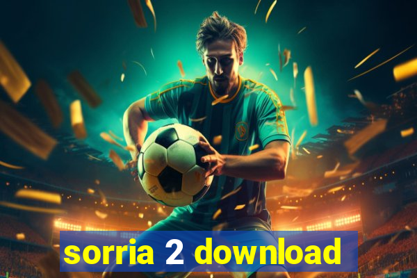 sorria 2 download