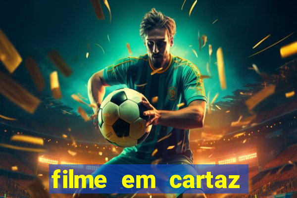 filme em cartaz cine araujo