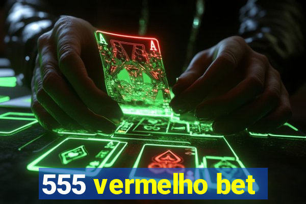 555 vermelho bet