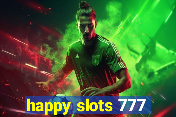 happy slots 777