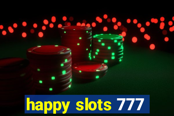 happy slots 777