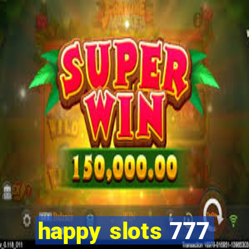 happy slots 777