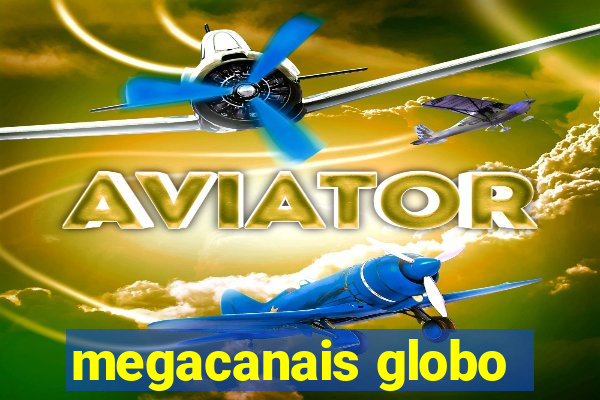 megacanais globo