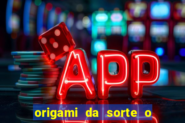 origami da sorte o que escrever