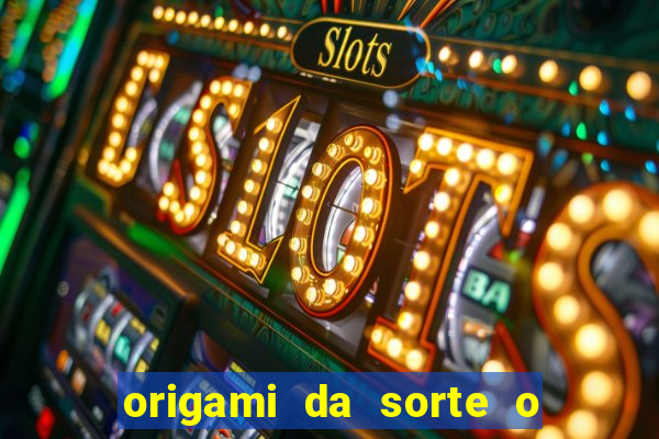 origami da sorte o que escrever