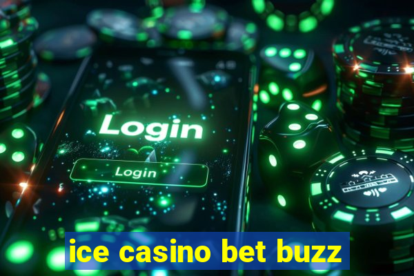 ice casino bet buzz