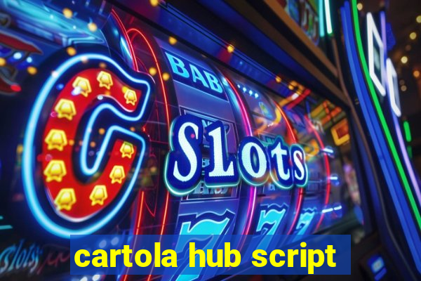 cartola hub script