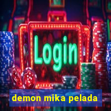 demon mika pelada