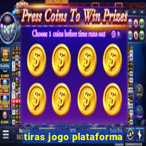 tiras jogo plataforma