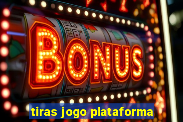 tiras jogo plataforma