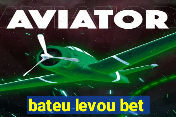 bateu levou bet