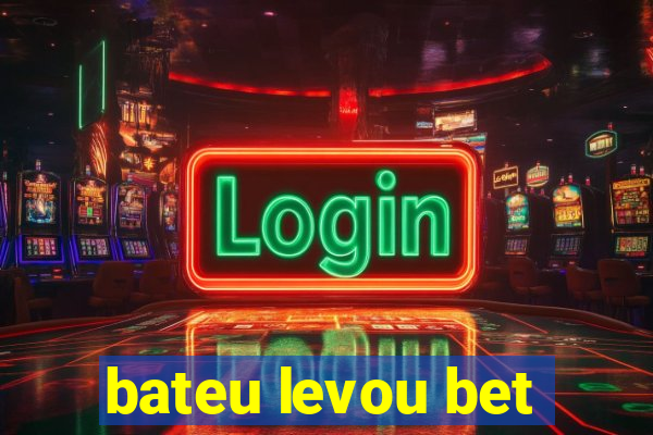 bateu levou bet