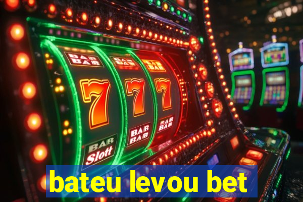 bateu levou bet