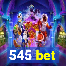 545 bet