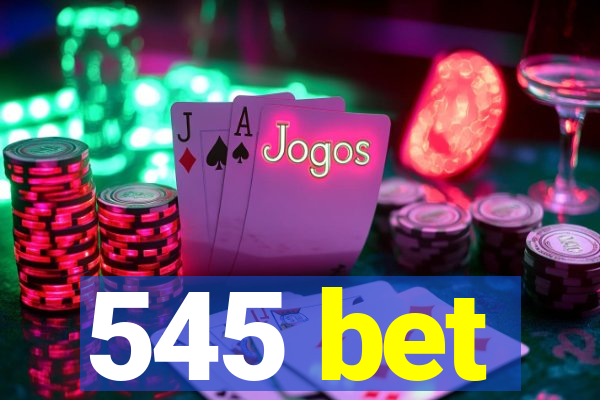 545 bet