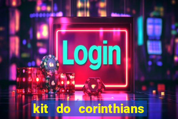 kit do corinthians dls 2019