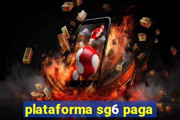 plataforma sg6 paga