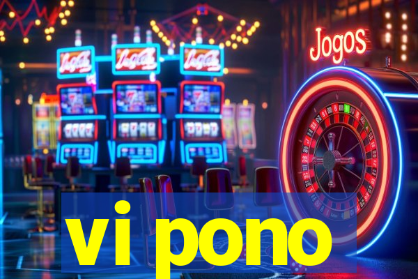 vi pono