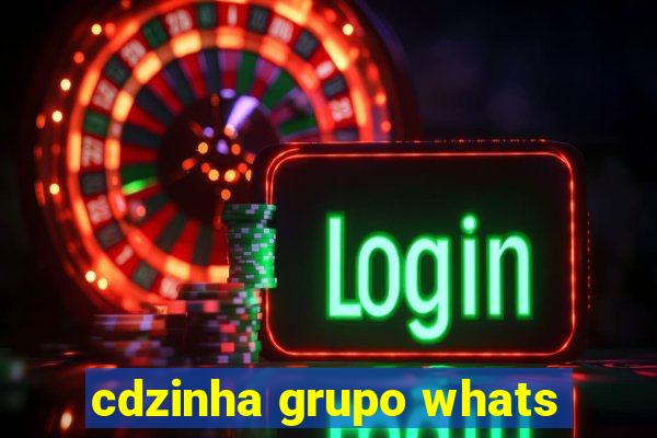 cdzinha grupo whats