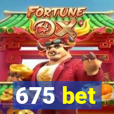 675 bet