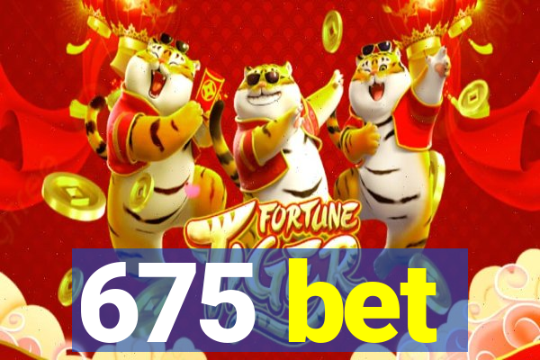 675 bet