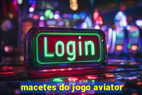 macetes do jogo aviator