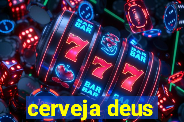 cerveja deus