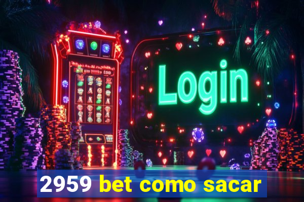 2959 bet como sacar