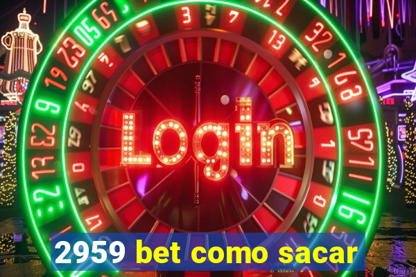 2959 bet como sacar