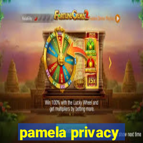 pamela privacy