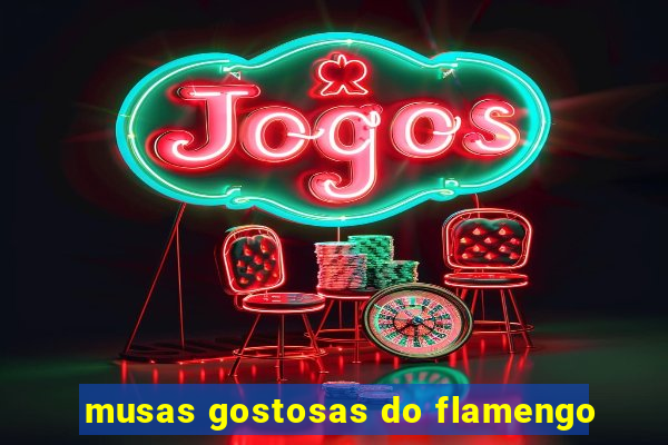 musas gostosas do flamengo