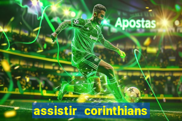 assistir corinthians multi canais