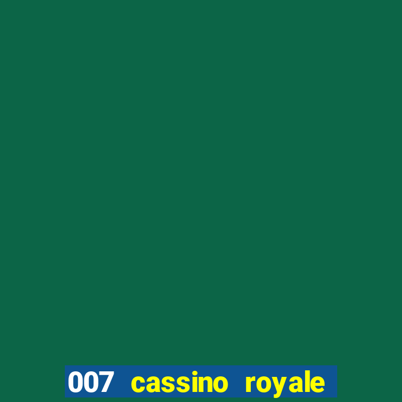 007 cassino royale dublado download