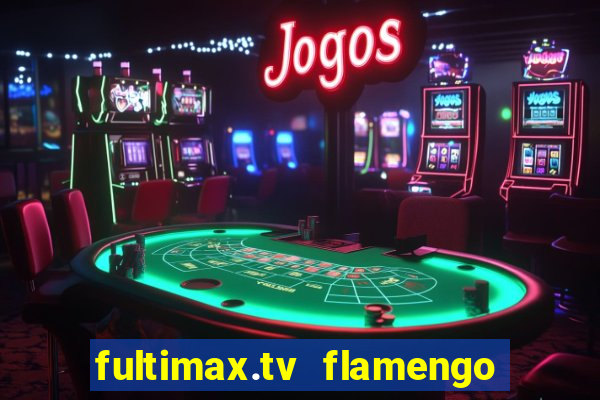 fultimax.tv flamengo ao vivo