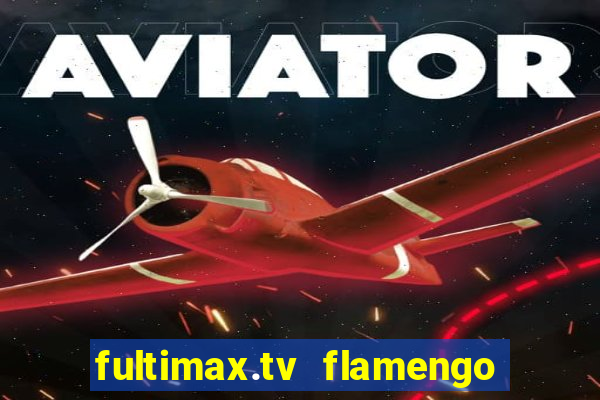 fultimax.tv flamengo ao vivo