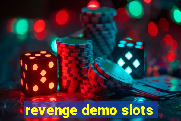 revenge demo slots