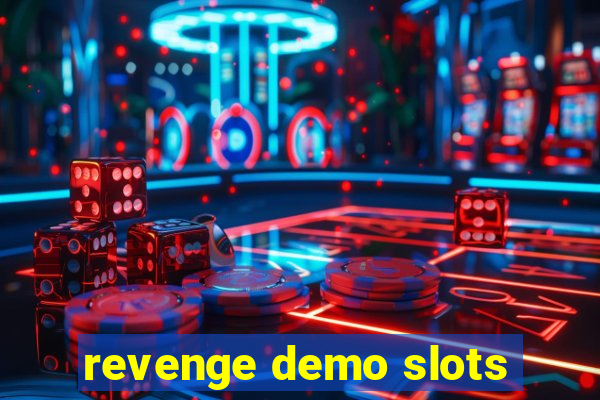 revenge demo slots